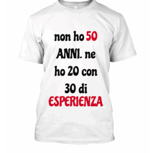 Non ho 50 anni, ne ho 20 con 30 di esperienza